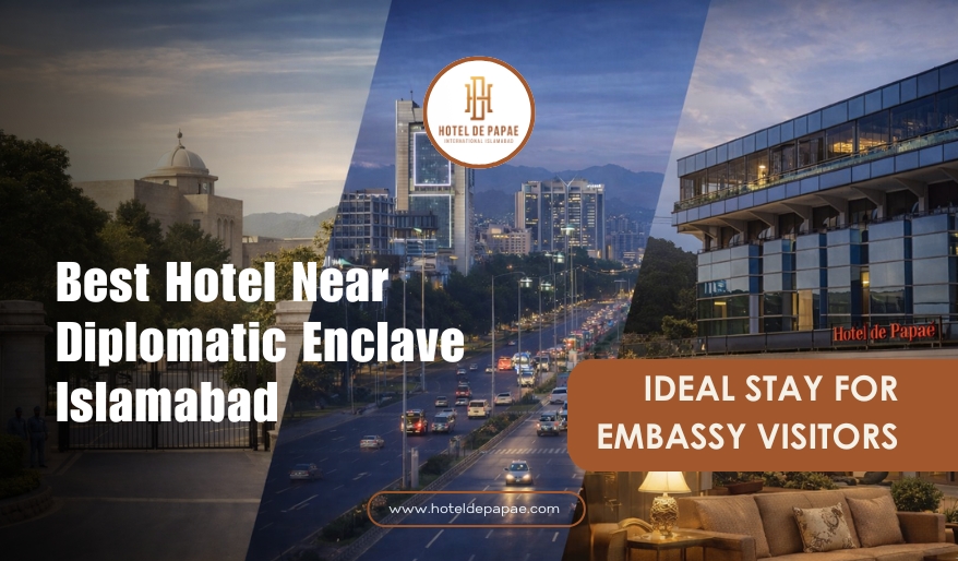 Best Hotel Near Diplomatic Enclave Islamabad | Embassy Visits